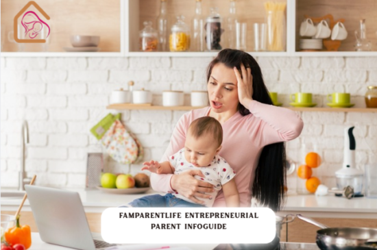 famparentlife entrepreneurial parent infoguide from famousparenting
