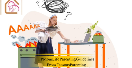FPMomLife Parenting Guidelines From FamousParenting