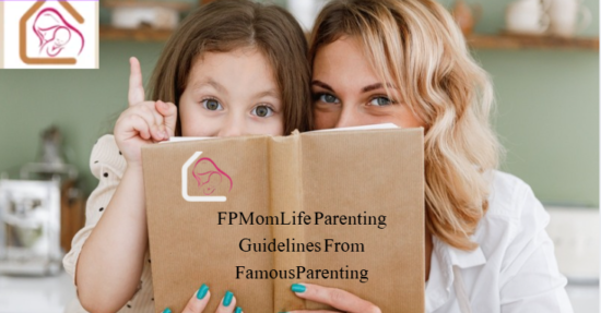 FPMomLife Parenting Guidelines From FamousParenting